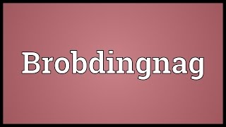 Brobdingnag Meaning [upl. by Lrig]