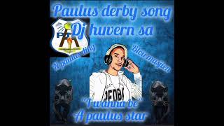 paulus joubert derby song 2024quotI wanna be a paulus starquotdj huvern saftdj brintpart2 [upl. by Kiyoshi994]