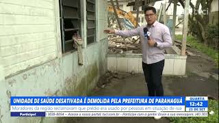 UNIDADE DE SAÚDE DESATIVADA É DEMOLIDA PELA PREFEITURA DE PARANAGUÁ [upl. by Oralla317]