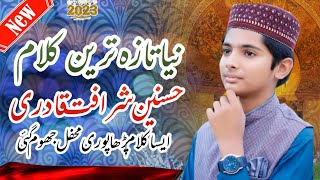 Hasnain Sharafat Qadri New Kallam 2023  Wasnan Aya Baba Zahra Da [upl. by Haland]