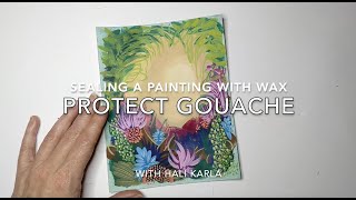 Sealing a Gouache Painting with Wax [upl. by Foster86]