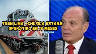 PRESIDENTE DE FERROCARIL CENTRAL ANDINO ASEGURA QUE TREN LIMA CHOSICA ESTARA LISTO EN 18 MESES [upl. by Gean733]