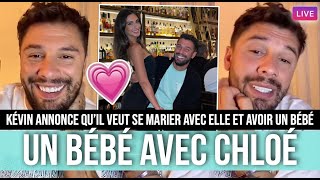 KÉVIN BIENTÔT MARIÉ AVEC CHLOÉ IL DIT TOUT EN LIVE 💕 ILS VEULENT AVOIR UN BÉBÉ PROCHAINEMENT 👶🏼 [upl. by Bettye911]