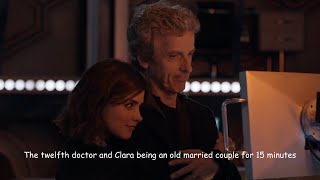 The twelfth doctor and Clara being an old married couple for 15 minutes [upl. by Casimire519]