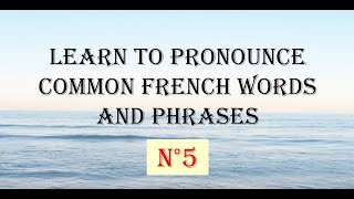 Learn to pronounce common French words and phrases video 5 [upl. by Earlie]