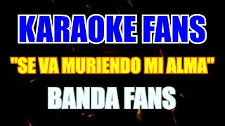 Se Va Muriendo Mi Alma  Karaoke  Banda [upl. by Kimmy751]