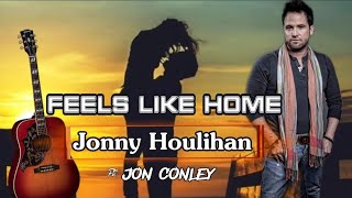 Feels Like Home Lyrics Jonny Houlihan [upl. by Eenahpets]