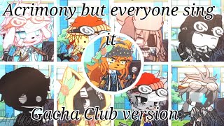 Acrimony but everyone sing itgacha club versionread desc [upl. by Teplitz146]