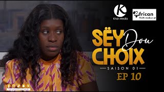 Série  Sey Dou Choix Episode 10 [upl. by Eleonore313]