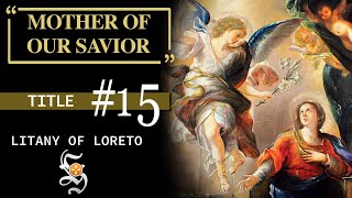 Litany of Loreto Title 15 MOTHER OF OUR SAVIOR [upl. by Ademordna111]