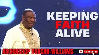 Archbishop Duncan Williams  Keeping Faith Alive [upl. by Aseneg]