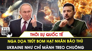 Thời sự Quốc tế  Nga dọa trút bom hạt nhân báo thù Ukraine như chỉ mành treo chuông [upl. by Brear128]