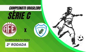 AO VIVO  FERROVIÃRIA X LONDRINA  BRASILEIRO SÃ‰RIE C 2024  NARRAÃ‡ÃƒO [upl. by Acirretal448]