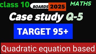 Target 95  Class 10  Case study question  Quadratic equation based  Case study question most [upl. by Flss]