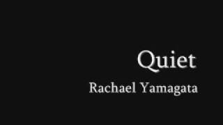 Quiet by Rachael Yamagata [upl. by Sisto229]