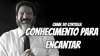 Conhecimento Para Encantar  Mario Sergio Cortella [upl. by Kliment]