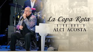 La Copa Rota En Vivo  Alci Acosta [upl. by Hnamik249]