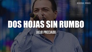 Julio Preciado  Dos Hojas Sin Rumbo LETRA [upl. by Ssej]