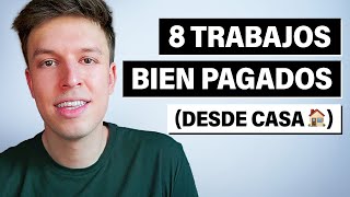 8 Trabajos Bien Pagados Que Puedes Hacer Desde Casa [upl. by Halvaard]