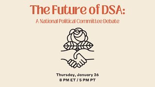 The Future of DSA A National Political Committee Debate [upl. by Cherida]