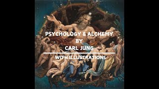 Psychology amp Alchemy by Carl Jung with illustrations  Part 1  Presented by Phoenix Heritage [upl. by Adnwahs396]