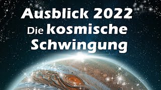 Jahreshoroskop 2022  die kosmische Schwingung [upl. by Ycniuqed456]