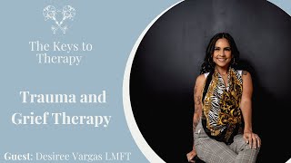 Trauma and Grief Therapy with Desiree Vargas LMFT [upl. by Proudfoot]