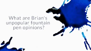 What Are Brians Unpopular Fountain Pen Opinions  QampA Slices [upl. by Alesi149]