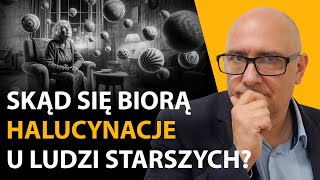 HALUCYNACJE omamy u osób starszych  8 przyczyn  Misja Psychiatria 64 [upl. by Llenrub697]