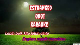 Estranged  Odoi Karaoke No Voice [upl. by Enitsenrae272]