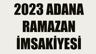 Adana Ramazan İmsakiyesi 2023  İftar Vakti Adana  Sahur Vakti 2023 [upl. by Einhpad975]