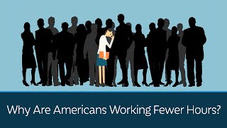 Why Are Americans Working Fewer Hours [upl. by Adnomar]