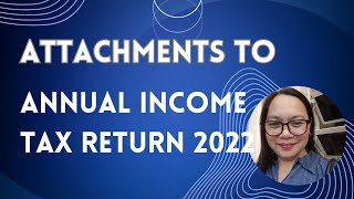 Attachments to Annual Income Tax Return 2022 [upl. by Holli]