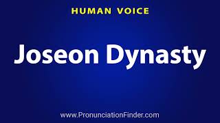 How To Pronounce Joseon Dynasty [upl. by Kelbee]