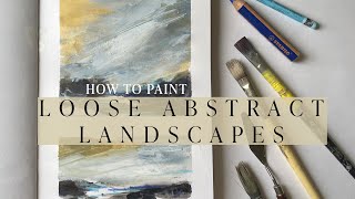 How to Paint Loose Abstract Landscapes  My Top Tips [upl. by Yejus]