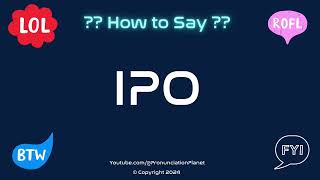 How to Pronounce 📈 IPO CORRECTLY in English  How to Say the Acronym IPO  Pronunciation Planet [upl. by Kegan]