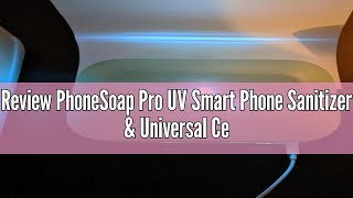 Review PhoneSoap Pro UV Smart Phone Sanitizer amp Universal Cell Phone Charger Box  Patented amp Clinic [upl. by Ahsekel79]