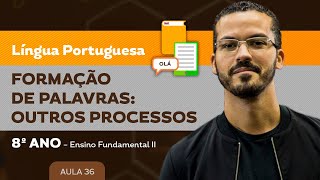 Formação de palavras outros processos – Língua Portuguesa – 8º ano – Ensino Fundamental [upl. by Emlin]