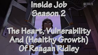 Inside Job Season 2 The Heart Vulnerability And Healthy Growth Of Regan Ridley [upl. by Careaga843]