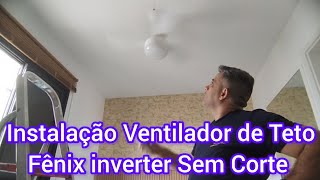 Instalação Ventilador de Teto Fênix Inverter Sem Cortes [upl. by Ines]