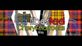 Cheryl Horrocks  La libertad HQ [upl. by Otreblaug]