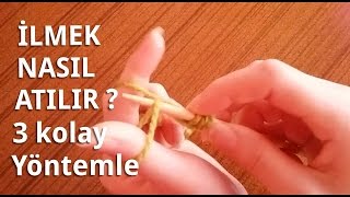 İlmek Nasıl Atılır   3 Kolay teknikle [upl. by Sadick]