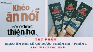 Khéo Ăn Nói Sẽ Có Được Thiên Hạ  Phần 1  Trác Nhã  Biết ăn nói muốn gì được nấy [upl. by Busby]