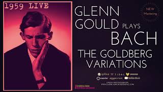 Bach  The Goldberg Variations BWV 988 Ctrc Glenn Gould Live 1959  2023 Remastered [upl. by Jurkoic]