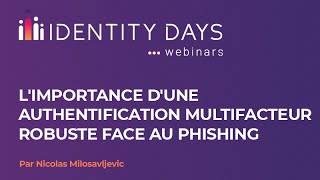 Webinaire Identity Days S2E2  Limportance dune authentification robuste face au phishing [upl. by Celestina]