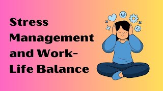 Stress Management and WorkLife Balance [upl. by Ikkim]