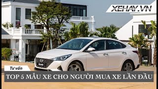 Top 5 mẫu xe ô tô quottrong tầm ngắmquot cho những người lần đầu mua xe XEHAYVN [upl. by Ojaras]