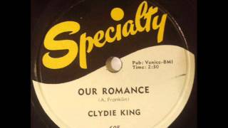 CLYDIE KING amp GROUP  OUR ROMANCE  SPECIALTY 605 78 RPM [upl. by Leclair953]