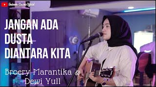 JANGAN ADA DUSTA DIANTARA KITA  BROERY MARANTIKAampDEWI YULL  COVER BY UMIMMA KHUSNA [upl. by Atinar]