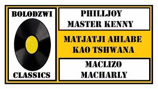 PHILLJOY x MASTER KENNY x MACLIZO x MACHARLY  MATJATJI AHLABE KAO TSHWANA [upl. by Asital]